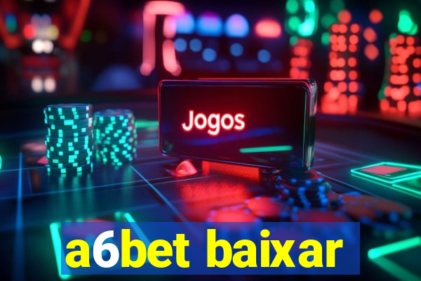 a6bet baixar